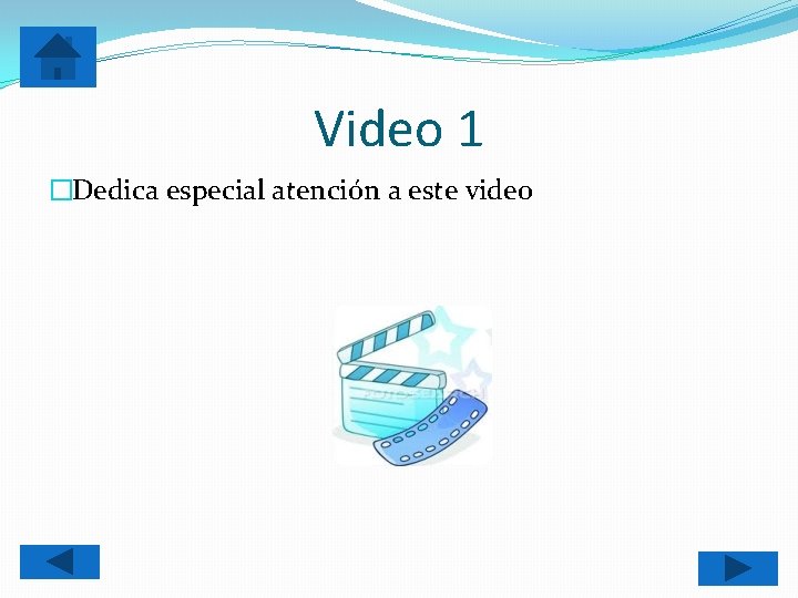 Video 1 �Dedica especial atención a este video 