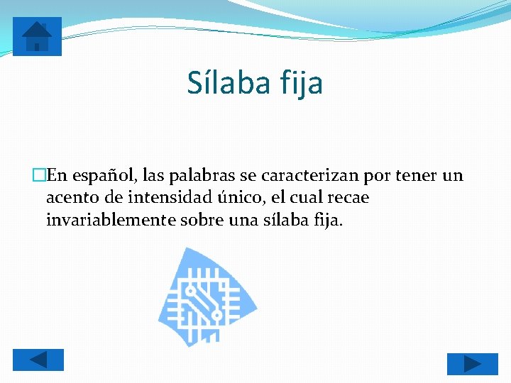 Sílaba fija �En español, las palabras se caracterizan por tener un acento de intensidad