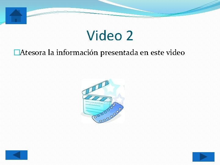 Video 2 �Atesora la información presentada en este video 