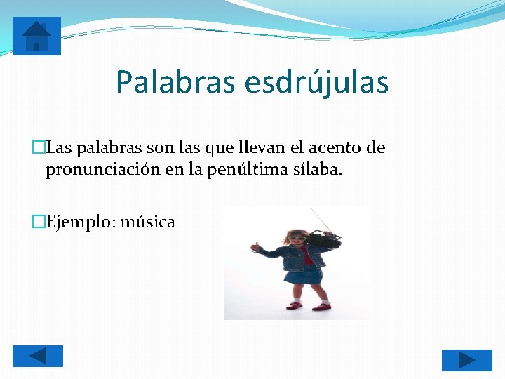 Palabras esdrújulas �Las palabras son las que llevan el acento de pronunciación en la