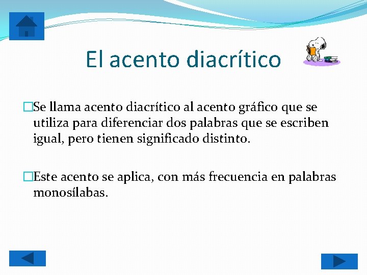 El acento diacrítico �Se llama acento diacrítico al acento gráfico que se utiliza para