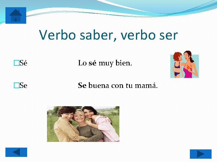 Verbo saber, verbo ser �Sé Lo sé muy bien. �Se Se buena con tu