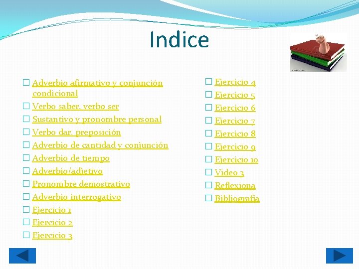 Indice � Adverbio afirmativo y conjunción condicional � Verbo saber, verbo ser � Sustantivo