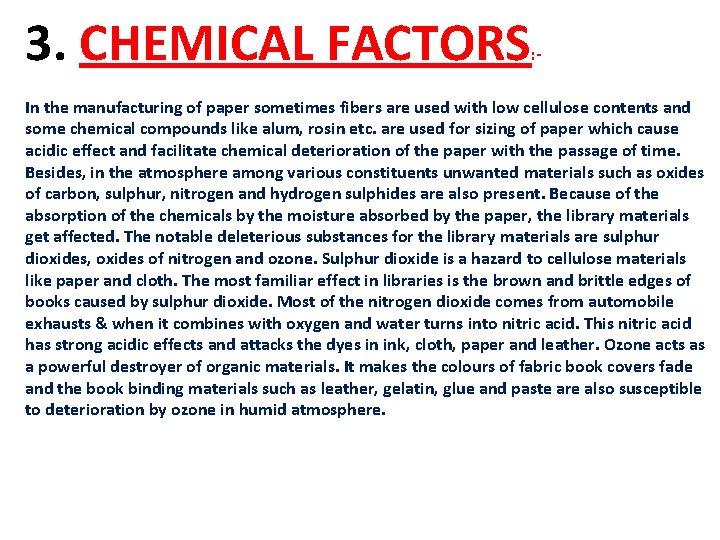 3. CHEMICAL FACTORS : - In the manufacturing of paper sometimes fibers are used