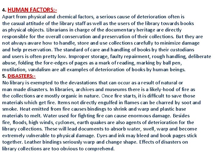 4. HUMAN FACTORS: Apart from physical and chemical factors, a serious cause of deterioration