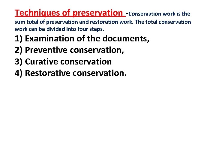 Techniques of preservation -Conservation work is the sum total of preservation and restoration work.