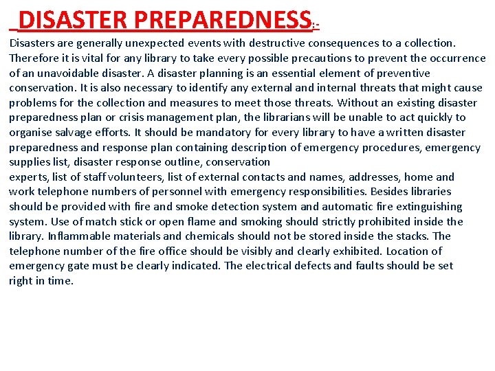 DISASTER PREPAREDNESS: - Disasters are generally unexpected events with destructive consequences to a collection.