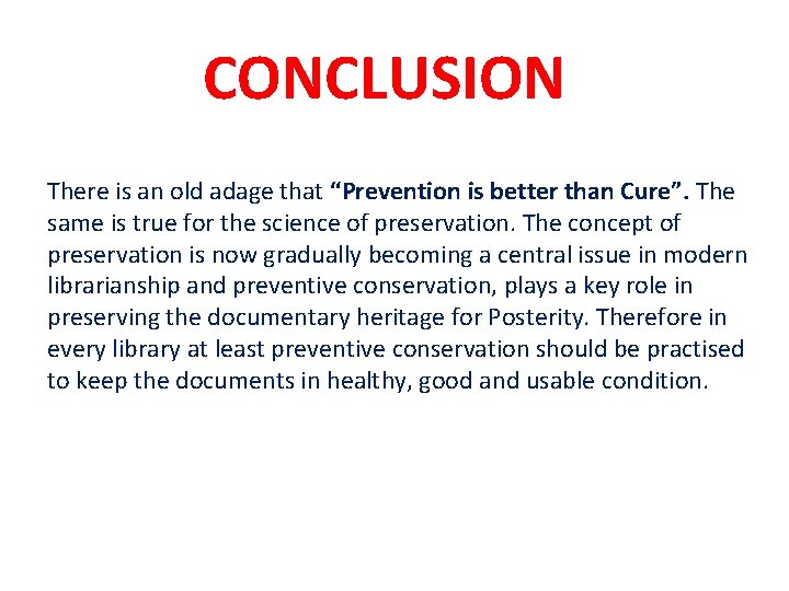 CONCLUSION There is an old adage that “Prevention is better than Cure”. The same
