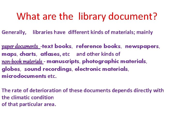 What are the library document? Generally, libraries have different kinds of materials; mainly paper