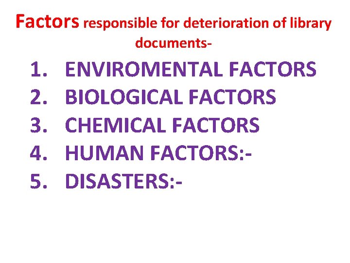 Factors responsible for deterioration of library documents- 1. 2. 3. 4. 5. ENVIROMENTAL FACTORS