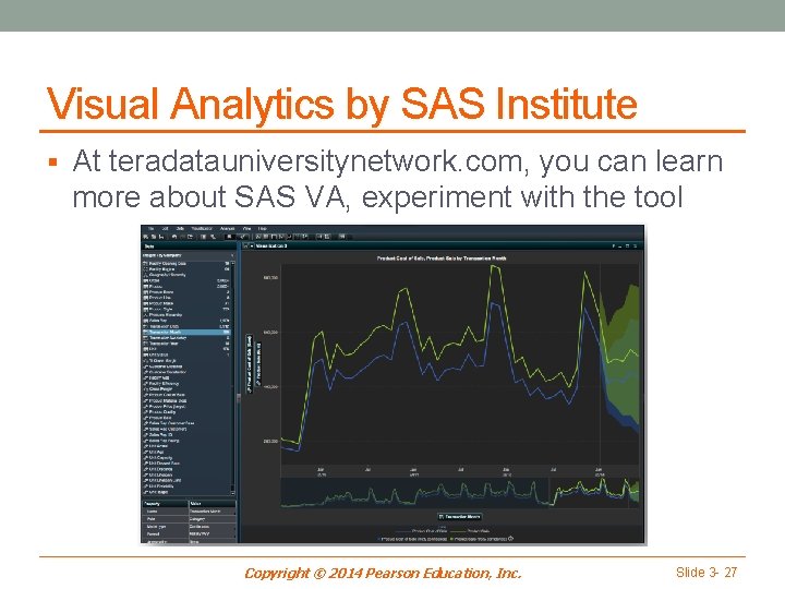 Visual Analytics by SAS Institute § At teradatauniversitynetwork. com, you can learn more about