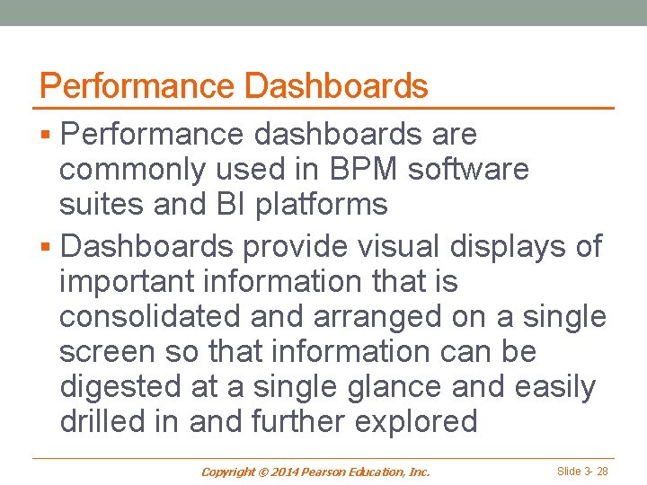 Performance Dashboards § Performance dashboards are commonly used in BPM software suites and BI