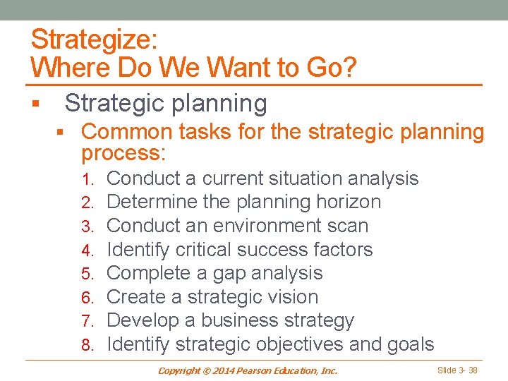 Strategize: Where Do We Want to Go? § Strategic planning § Common tasks for