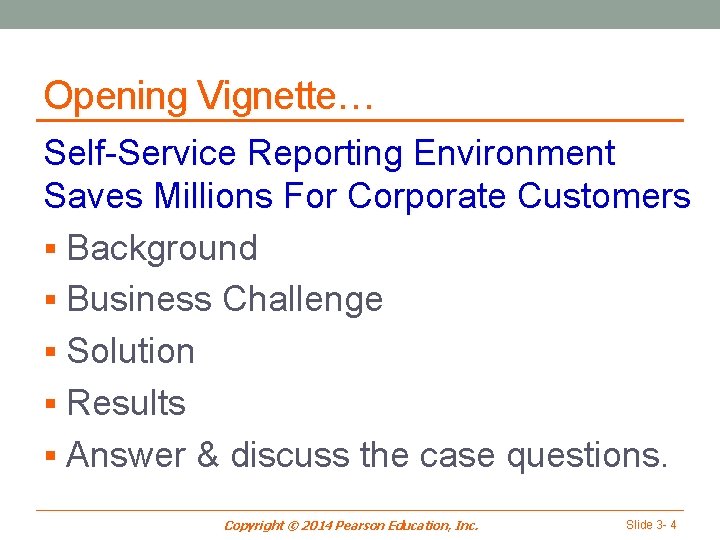 Opening Vignette… Self-Service Reporting Environment Saves Millions For Corporate Customers § Background § Business