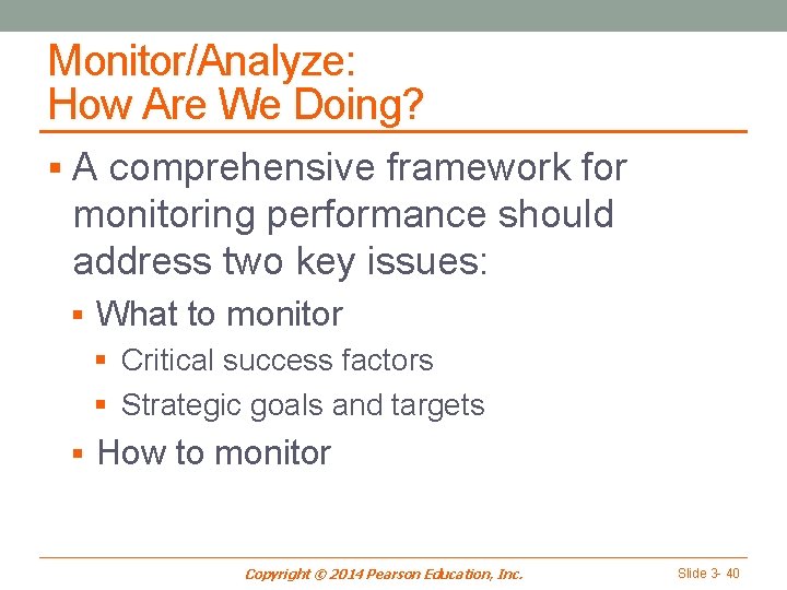 Monitor/Analyze: How Are We Doing? § A comprehensive framework for monitoring performance should address