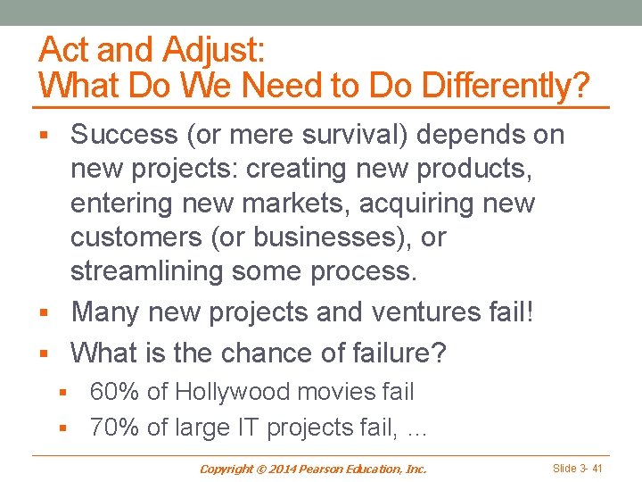 Act and Adjust: What Do We Need to Do Differently? § Success (or mere