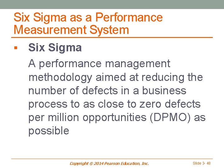 Six Sigma as a Performance Measurement System § Six Sigma A performance management methodology