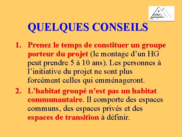 QUELQUES CONSEILS 1. Prenez le temps de constituer un groupe porteur du projet (le