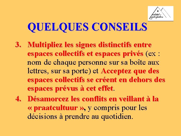 QUELQUES CONSEILS 3. Multipliez les signes distinctifs entre espaces collectifs et espaces privés (ex