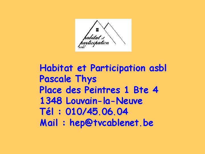 Habitat et Participation asbl Pascale Thys Place des Peintres 1 Bte 4 1348 Louvain-la-Neuve