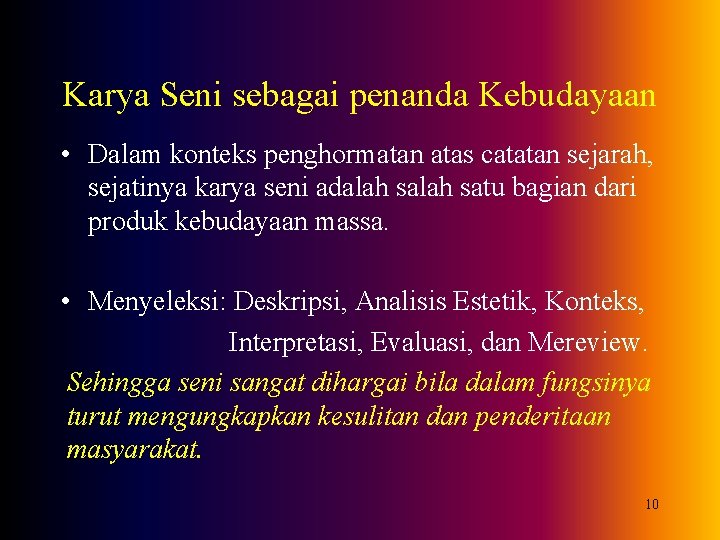 Karya Seni sebagai penanda Kebudayaan • Dalam konteks penghormatan atas catatan sejarah, sejatinya karya