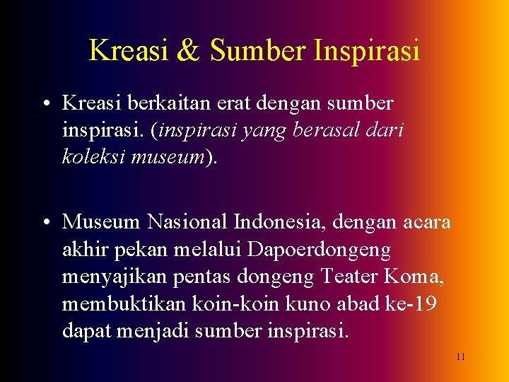 Kreasi & Sumber Inspirasi • Kreasi berkaitan erat dengan sumber inspirasi. (inspirasi yang berasal