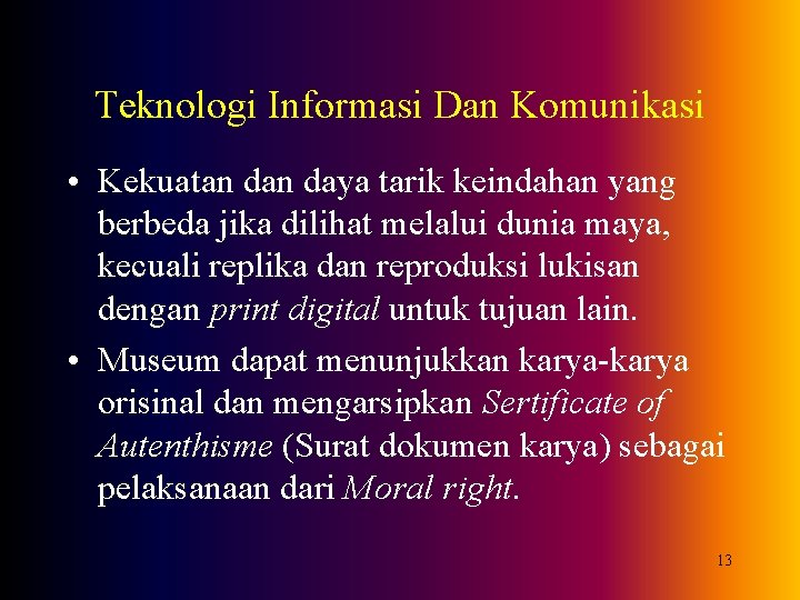 Teknologi Informasi Dan Komunikasi • Kekuatan daya tarik keindahan yang berbeda jika dilihat melalui