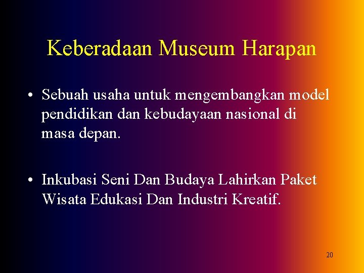 Keberadaan Museum Harapan • Sebuah usaha untuk mengembangkan model pendidikan dan kebudayaan nasional di