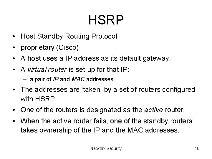HSRP • Host Standby Routing Protocol • proprietary (Cisco) • A host uses a