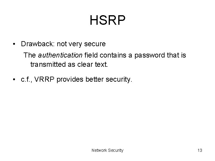 HSRP • Drawback: not very secure The authentication field contains a password that is