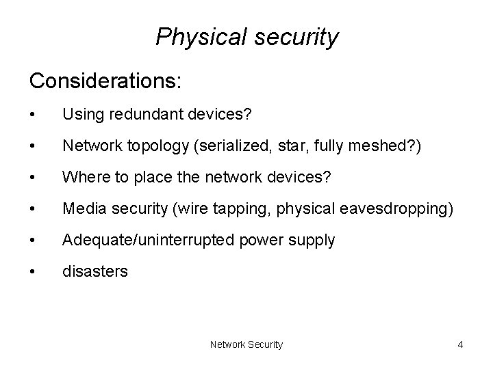 Physical security Considerations: • Using redundant devices? • Network topology (serialized, star, fully meshed?