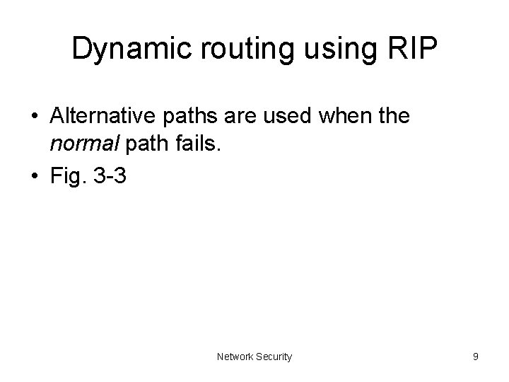 Dynamic routing using RIP • Alternative paths are used when the normal path fails.
