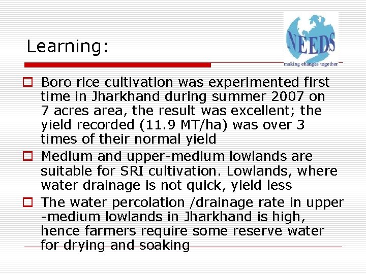 Learning: o Boro rice cultivation was experimented first time in Jharkhand during summer 2007