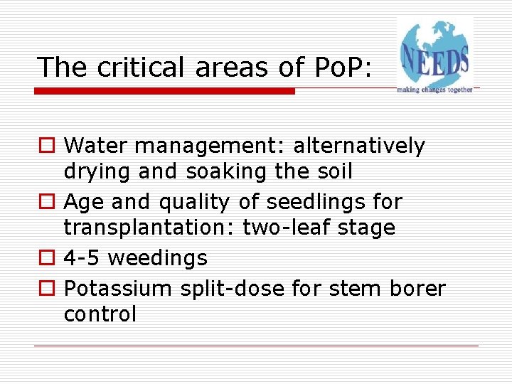 The critical areas of Po. P: o Water management: alternatively drying and soaking the