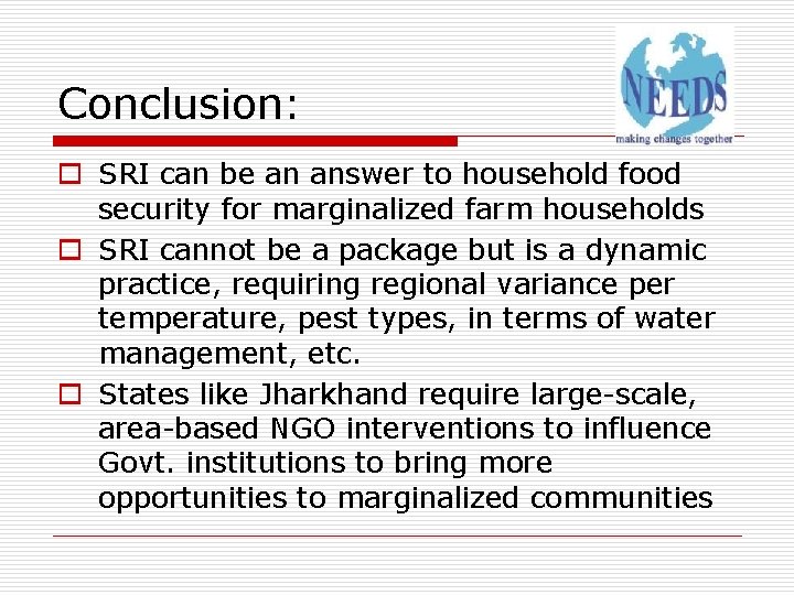 Conclusion: o SRI can be an answer to household food security for marginalized farm