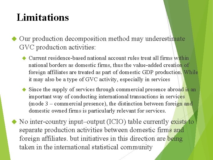 Limitations Our production decomposition method may underestimate GVC production activities: Current residence-based national account