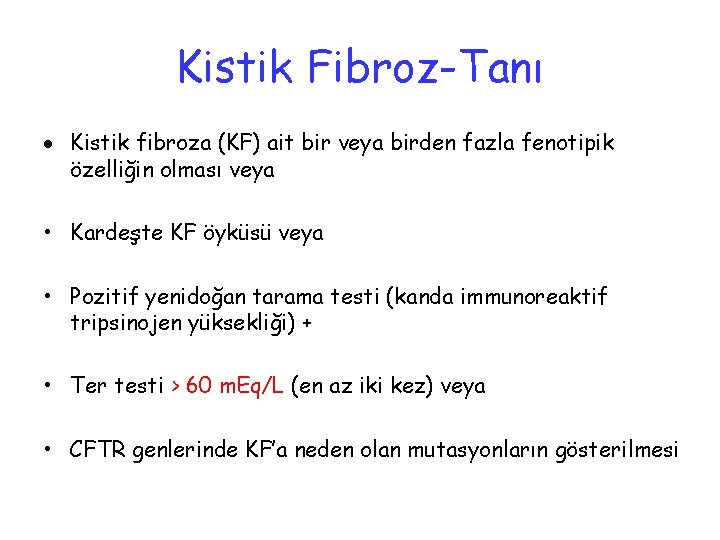Kistik Fibroz-Tanı Kistik fibroza (KF) ait bir veya birden fazla fenotipik özelliğin olması veya