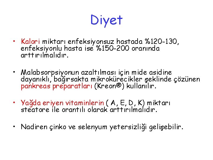 Diyet • Kalori miktarı enfeksiyonsuz hastada %120 -130, enfeksiyonlu hasta ise %150 -200 oranında