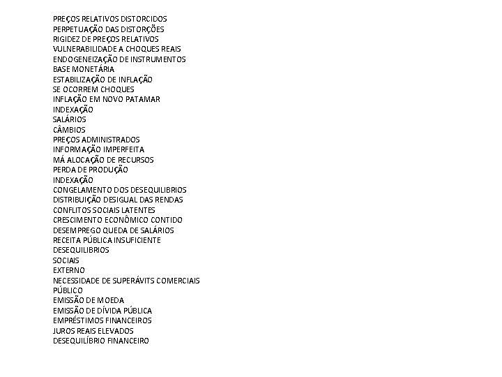 PREÇOS RELATIVOS DISTORCIDOS PERPETUAÇÃO DAS DISTORÇÕES RIGIDEZ DE PREÇOS RELATIVOS VULNERABILIDADE A CHOQUES REAIS