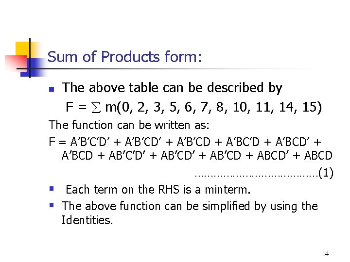Sum of Products form: n The above table can be described by F =