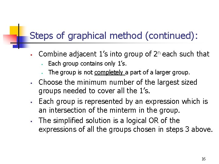 Steps of graphical method (continued): § Combine adjacent 1’s into group of 2 n