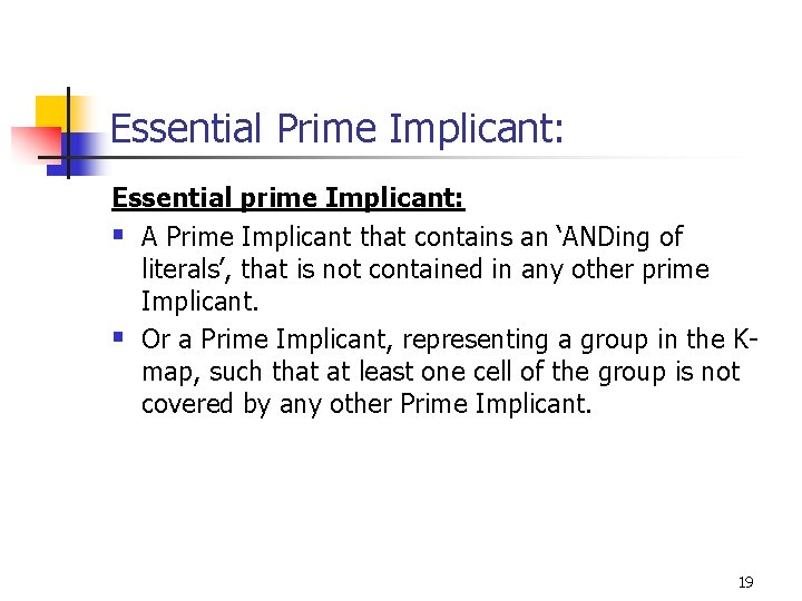 Essential Prime Implicant: Essential prime Implicant: § A Prime Implicant that contains an ‘ANDing