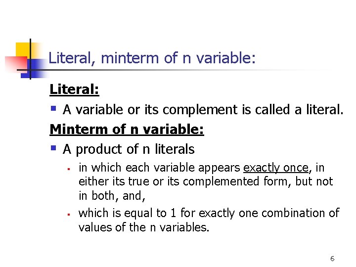 Literal, minterm of n variable: Literal: § A variable or its complement is called