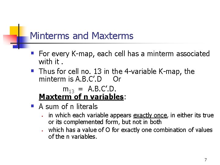 Minterms and Maxterms § For every K-map, each cell has a minterm associated §