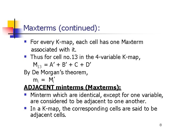 Maxterms (continued): § For every K-map, each cell has one Maxterm associated with it.
