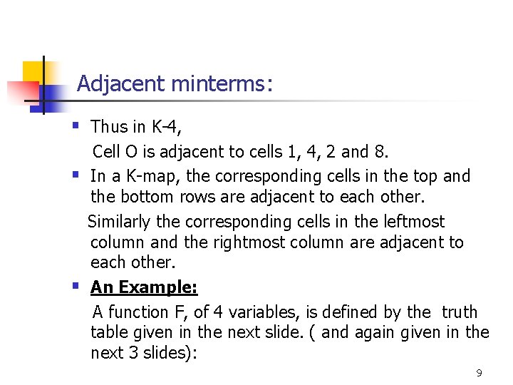 Adjacent minterms: § Thus in K-4, § § Cell O is adjacent to cells