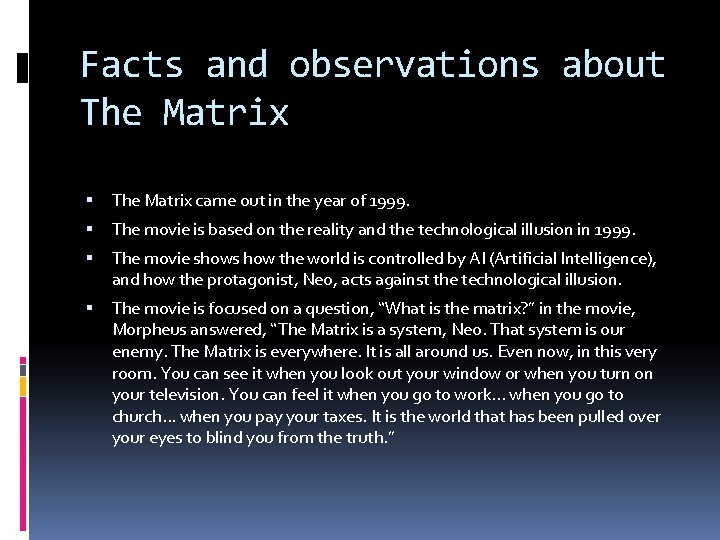 Facts and observations about The Matrix came out in the year of 1999. The