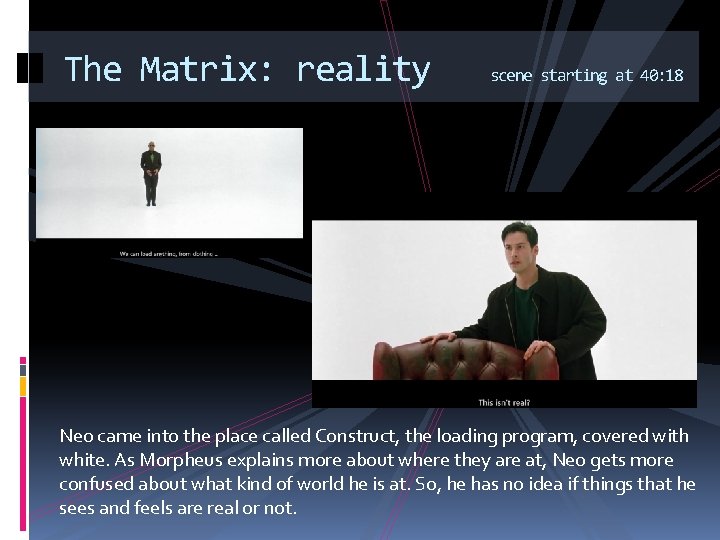 The Matrix: reality scene starting at 40: 18 Neo came into the place called