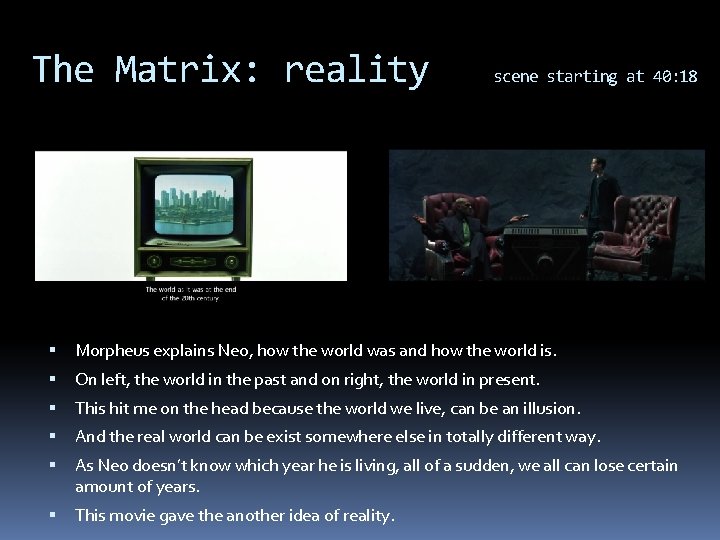 The Matrix: reality scene starting at 40: 18 Morpheus explains Neo, how the world