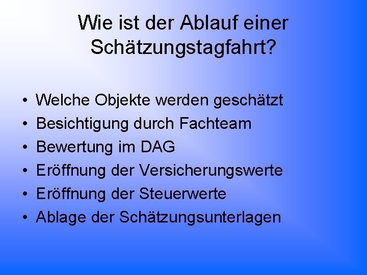 Wie ist der Ablauf einer Schätzungstagfahrt? • • • Welche Objekte werden geschätzt Besichtigung